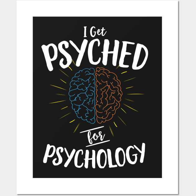 I Get Psyched For Psychology Wall Art by Eugenex